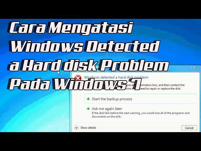 Cara Mengatasi Windows Detected a Hard disk Problem Pada Windows 7|| Solusi