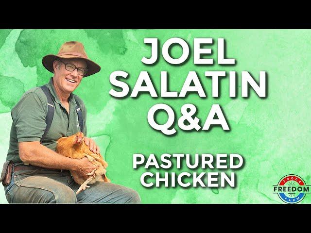 Joel Salatin Explains Pastured Chicken