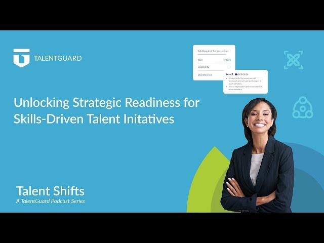 Unlocking Strategic Readiness for Skills Driven Talent Initiatives