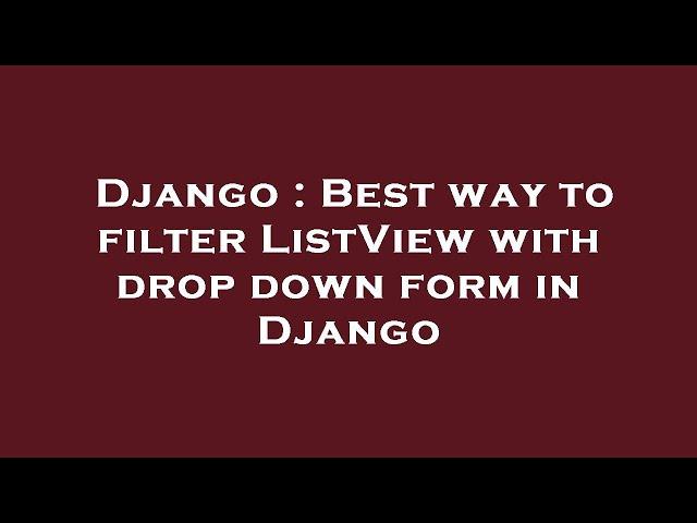 Django : Best way to filter ListView with drop down form in Django