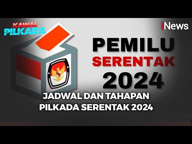 Jadwal dan Tahapan Pilkada Serentak 2024 - Kawal Pilkada 20/09