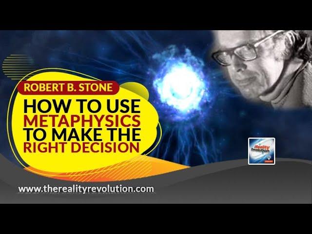 Robert B Stone How To Use Metaphysical Power To Make The Right Decisions