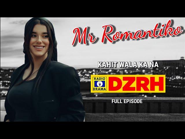 Mr Romantiko - Kahit Wala Ka Na Full Episode