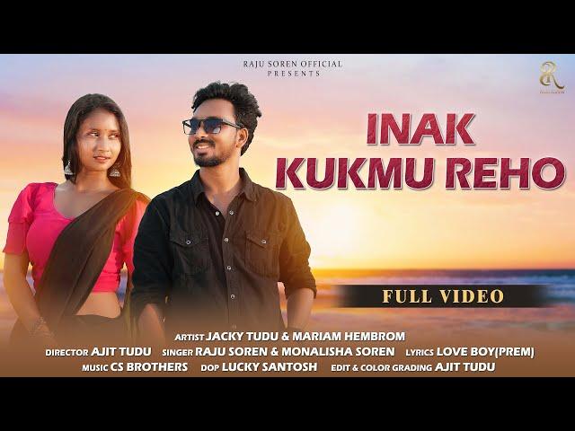 INAK KUKMU REHO || NEW SANTALI FULL VIDEO 2024 | RAJU SOREN & MONALISHA | JACKY & MARIAM | AJIT TUDU