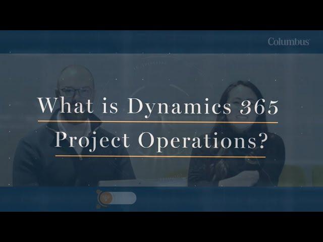 Introducing Dynamics 365 Project Operations with Microsoft