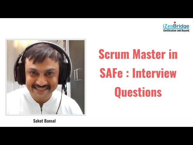 Role of Scrum Master in SAFe : Scrum Interview Question