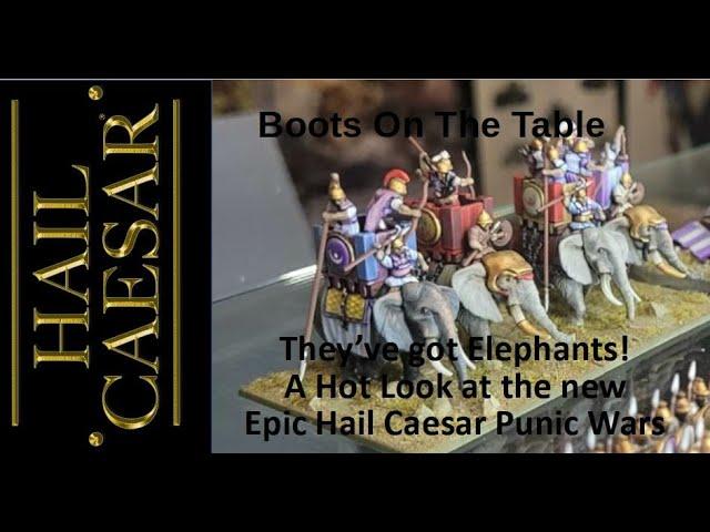 They’ve got Elephants! A Hot Look at the new Epic Hail Caesar Punic Wars
