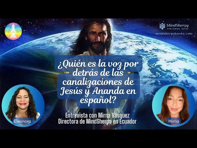 IS02:  La voz por detrás de las canalizaciones de Jesús y Ananda en español  - Mirna Vasquez