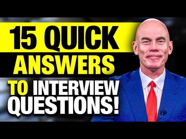 15 ‘QUICK ANSWERS’ to COMMON INTERVIEW QUESTIONS! (How to PASS a JOB INTERVIEW!)