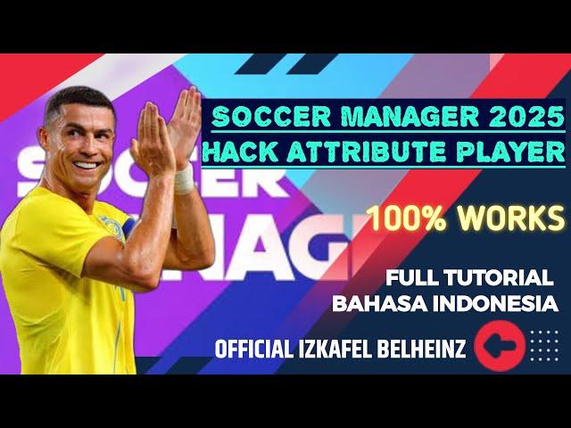 SOCCER MANAGER 2025 HACK ATTRIBUTE PLAYER 100% WORKS FULL TUTORIAL