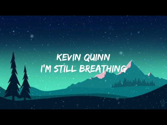 Kevin Quinn - I'm still breathing