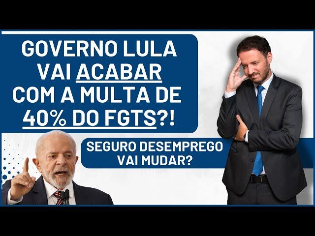 FGTS: Multa de 40% e Seguro Desemprego vão acabar?! Governo explicou