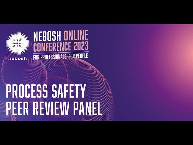 Process safety peer review panel - NEBOSH Online Conference 2023