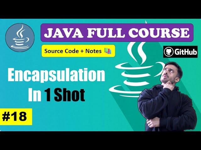 Lecture 18 - How to achieve Encapsulation | Beginner to Advance l Java Course [2024] CodeMyth