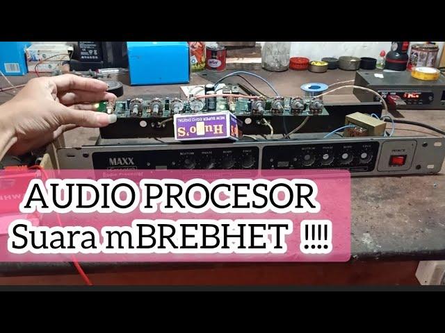 Memperbaiki AUDIO PROCESOR SUARA BREBEET !!!!