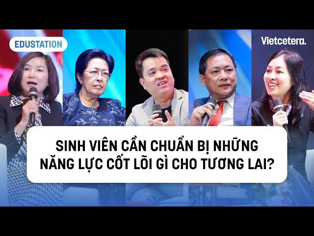 Giáo dục Đại học VN có chuẩn bị cho sinh viên những năng lực cốt lõi cho tương lai? | EduStation