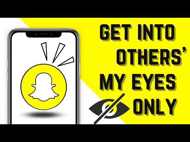 How to get into Someone's "My Eyes Only" on Snapchat (Without Passcode)