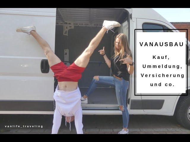 VANAUSBAU | TEIL 1 - Kauf, Ummeldung, Versicherung und Kosten