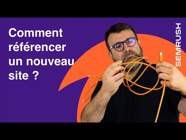 Référencer un nouveau site : 7 conseils SEO pour commencer