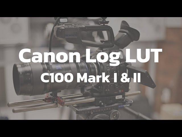 How to find Canon Log to Rec. 709 LUTs for the C100 & C100 Mark II