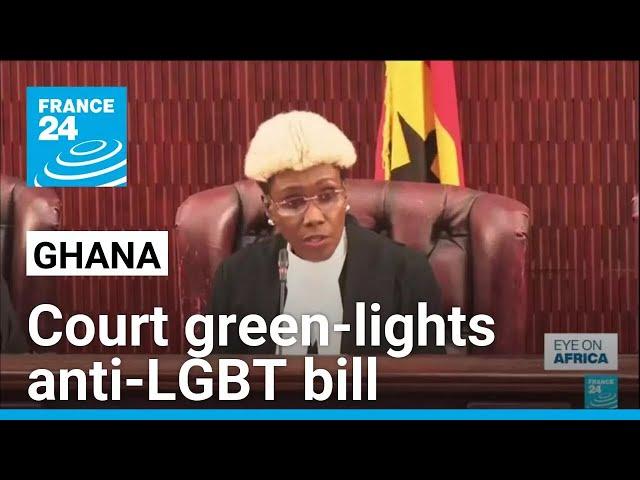 Ghana Supreme Court rejects legal challenges to anti-LGBT bill • FRANCE 24 English