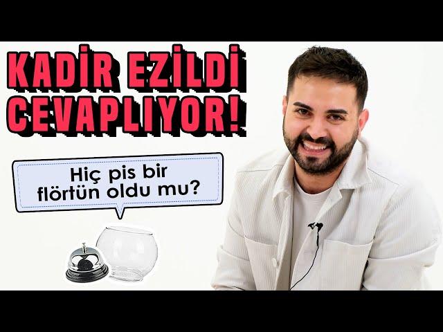 Kadir Ezildi Sosyal Medyadan Gelen Soruları Yanıtlıyor!