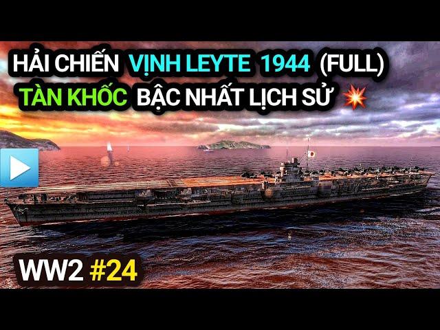 Thế chiến 2 - Tập 24 | Hải chiến Vịnh Leyte 1944 (Bản Full) | Tàn khốc bậc nhất lịch sử