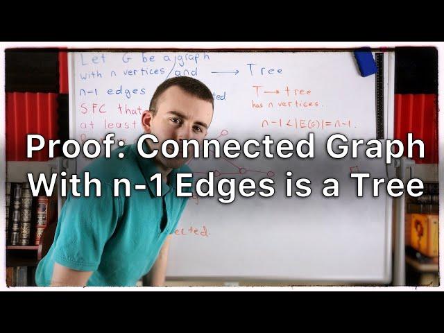 Proof: Graph with n Vertices and n-1 Edges is a Tree | Graph Theory