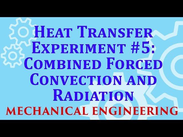 Heat Transfer Experiment #5-Combined Forced Convection and Radiation