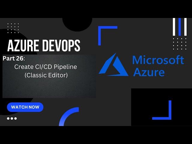 Part 26: Create CI/CD Pipeline with Classic Editor | Azure Pipeline | Azure DevOps Tutorial