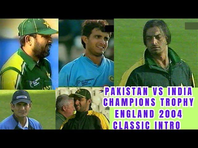 Pakistan vs India | Champions Trophy England 2004 | Classic Intro before start of Epic Encounter |