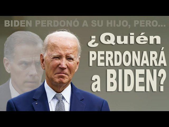  Biden Perdono a su Hijo pero... ¿Quién Perdonará a Biden?