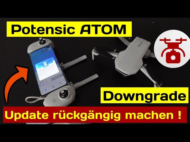 Potensic ATOM Firmware Update mit Downgrade rückgängig machen ? Potensic Pro App Atom 4k + SE Drohne