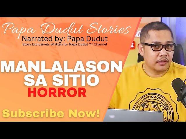 MANLALASON SA SITIO | BASTE | PAPA DUDUT STORIES HORROR