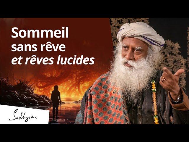 Sadhguru sur les sommeils sans rêve et les Rêves Lucides