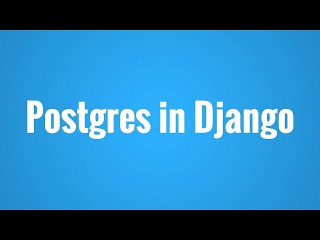 How to Use a Postgres Database in Django