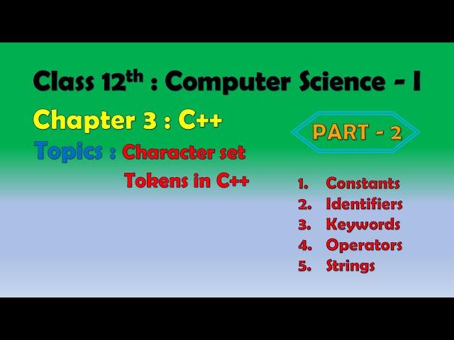 12th Computer Science - I : Chapter 3 : C++ | Character set | Tokens in C++