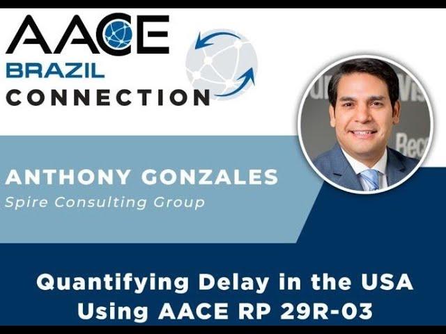 AACE BRAZIL CONNECTION - QUANTIFYING DELAY IN THE USA USING AACE RP 29R-03