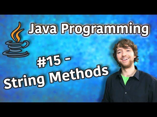 Java Programming Tutorial 15 - String Methods (charAt, concat, contains, indexOf, lastIndexOf)