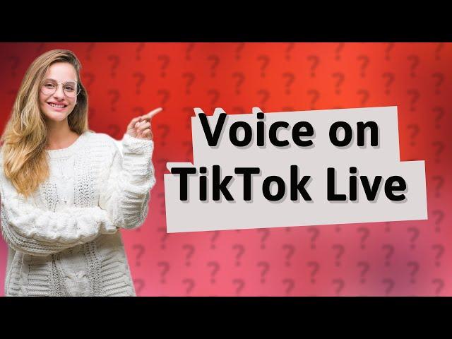 Can I change voice on TikTok live?