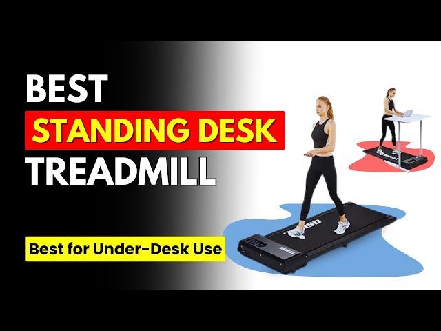 5 Best Standing Desk Treadmill (2024) | Best Under Desk Treadmill