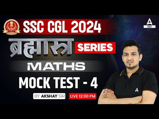 SSC CGL 2024 | SSC CGL Maths Classes By Akshay Awasthi | Mock Test - 4