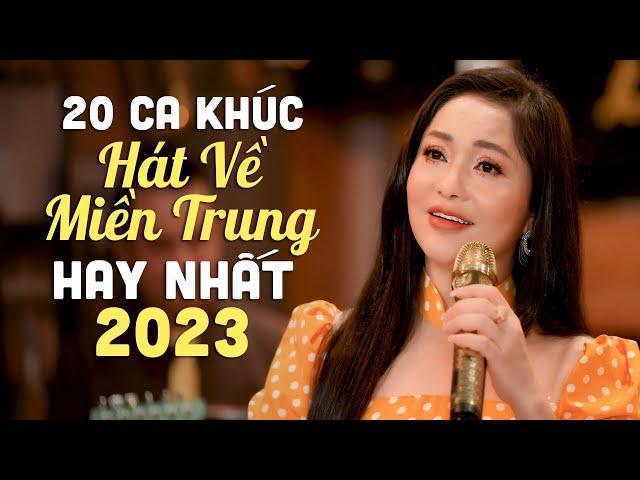 20 Bài Hát Về Miền Trung Hay Nhất 2023 Ai Nghe Cũng Thích | LK Mưa Chiều Miền Trung - Lam Quỳnh