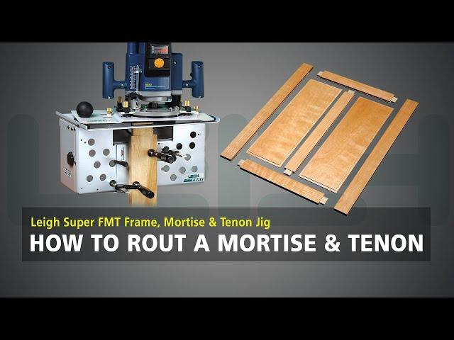 Leigh SUPER FMT - How to Rout a Mortise & Tenon