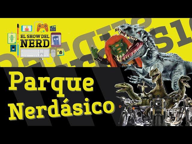 El Show del Nerd S01E09 "Parque nerdásico"