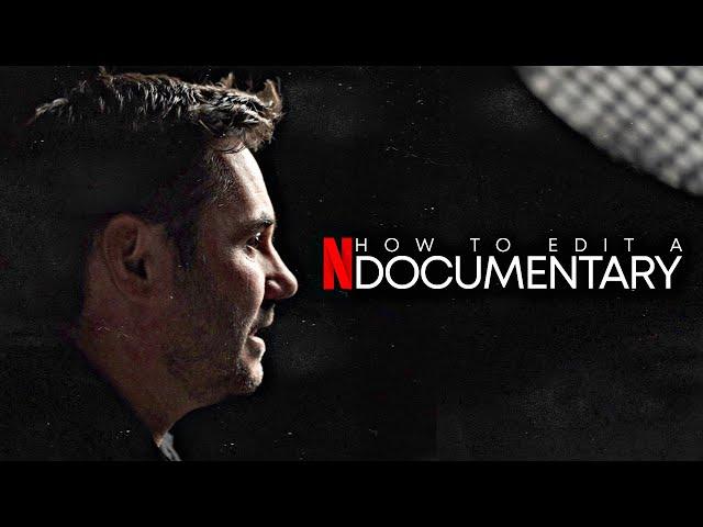 How To Edit a NETFLIX Style Documentary