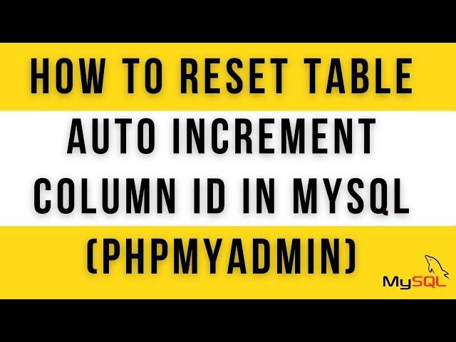 How To Reset Table Auto Increment Column Id In MySQL (PHPMyAdmin)