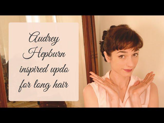 Audrey Hepburn Roman Holiday -inspired Updo for Long Hair