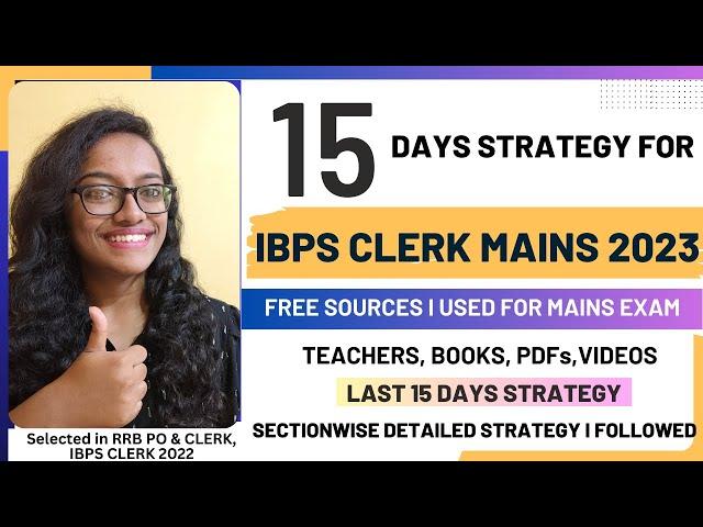 IBPS CLERK MAINS Last 15 DAYS STRATEGY | Detailed Strategy and FREE Sources for mains #ibpsclerk