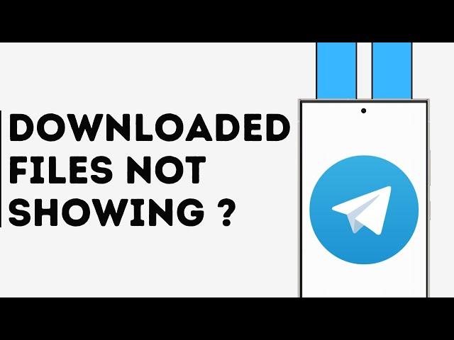 How to Fix Telegram Downloaded Files not Showing